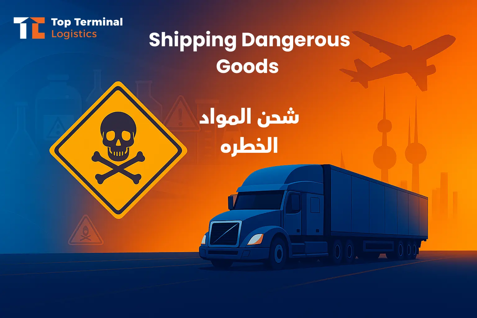 TTL Blog – Dangerous Goods Clearance from UAE to Kuwait – TTL’s Regulatory Guide