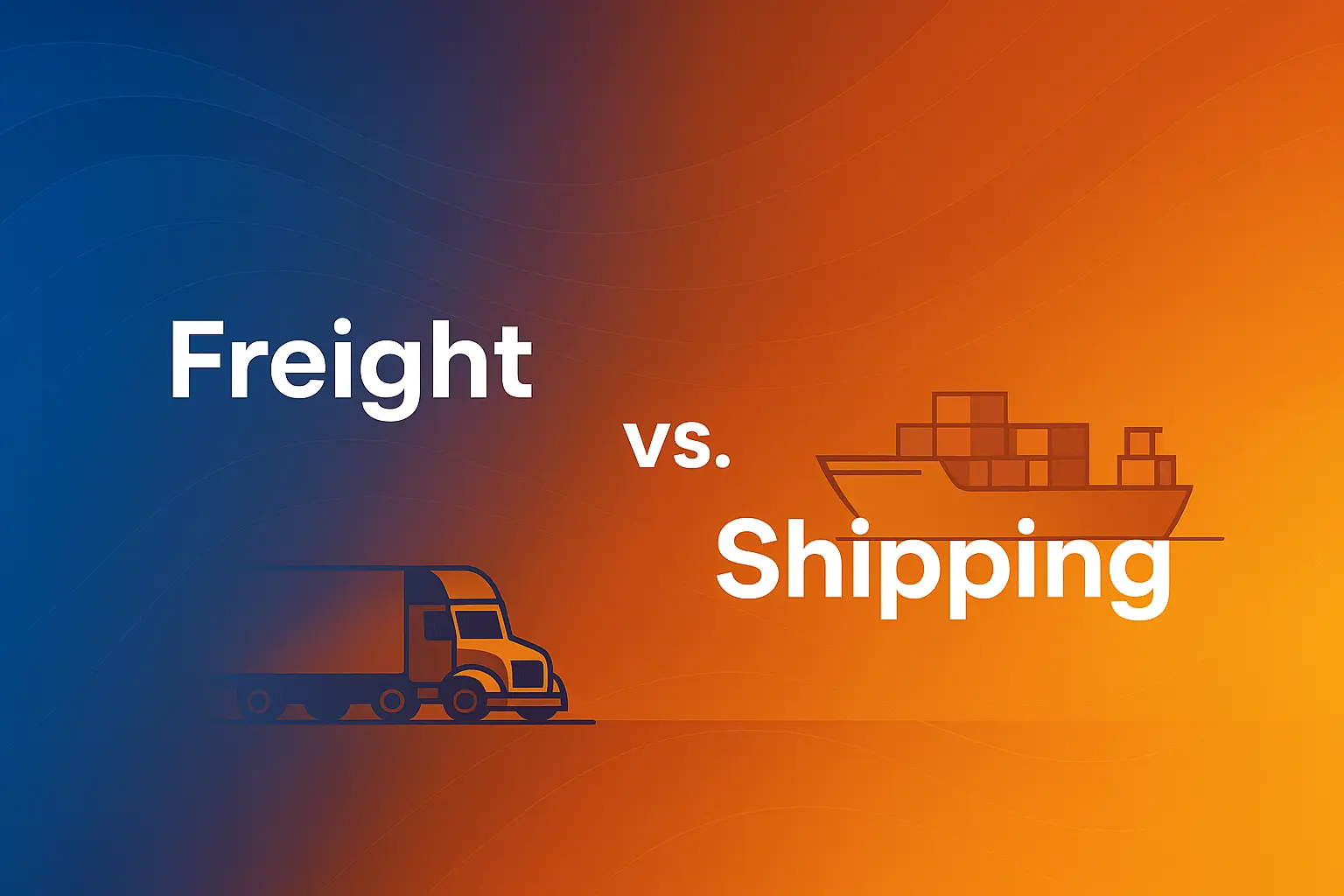 Freight vs. Shipping – What’s the Difference?